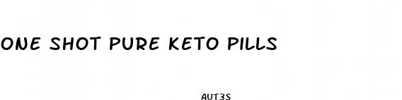 one shot pure keto pills