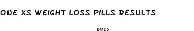 one xs weight loss pills results