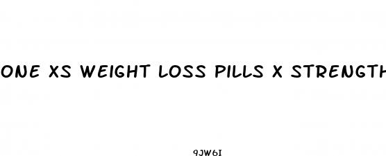 one xs weight loss pills x strength reviews