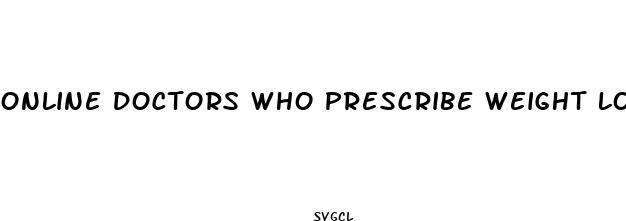 online doctors who prescribe weight loss pills