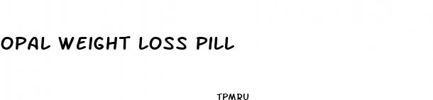 opal weight loss pill
