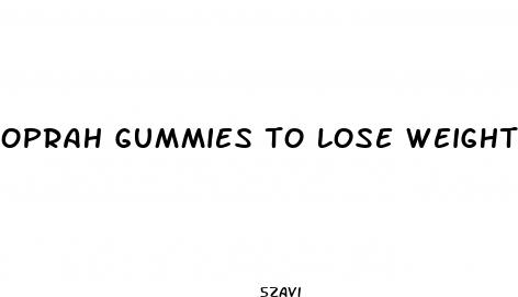 oprah gummies to lose weight