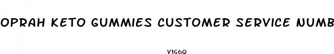 oprah keto gummies customer service number