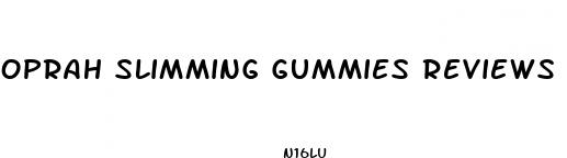 oprah slimming gummies reviews