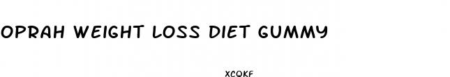 oprah weight loss diet gummy