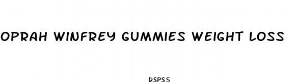 oprah winfrey gummies weight loss