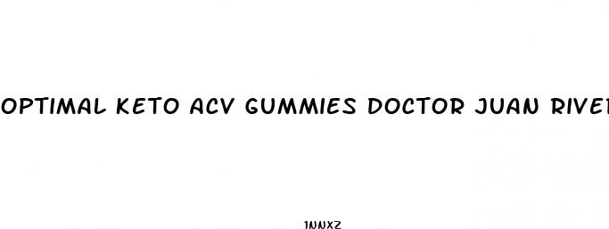 optimal keto acv gummies doctor juan rivera