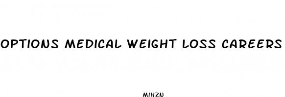 options medical weight loss careers
