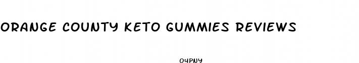 orange county keto gummies reviews