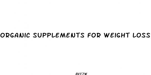 organic supplements for weight loss