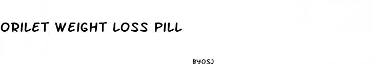 orilet weight loss pill