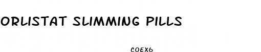 orlistat slimming pills