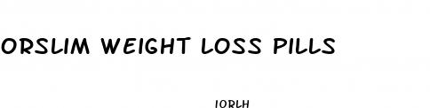 orslim weight loss pills