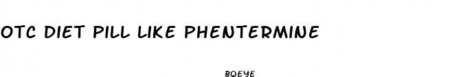 otc diet pill like phentermine