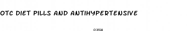 otc diet pills and antihypertensive