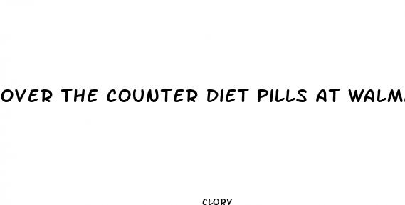 over the counter diet pills at walmart