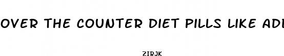 over the counter diet pills like adderall