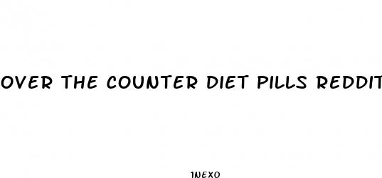 over the counter diet pills reddit