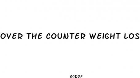 over the counter weight loss medications