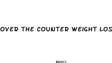 over the counter weight loss pills hydroxycut