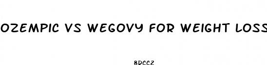 ozempic vs wegovy for weight loss
