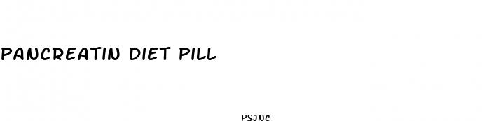 pancreatin diet pill