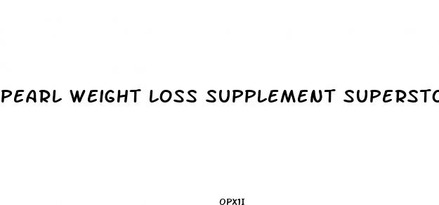 pearl weight loss supplement superstore