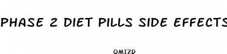 phase 2 diet pills side effects
