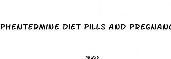 phentermine diet pills and pregnancy