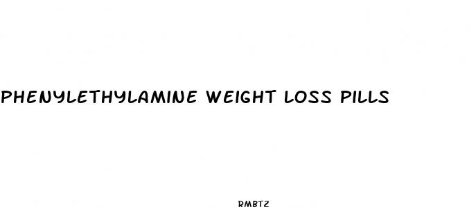 phenylethylamine weight loss pills