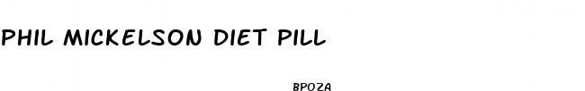 phil mickelson diet pill