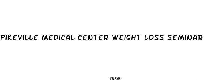 pikeville medical center weight loss seminar