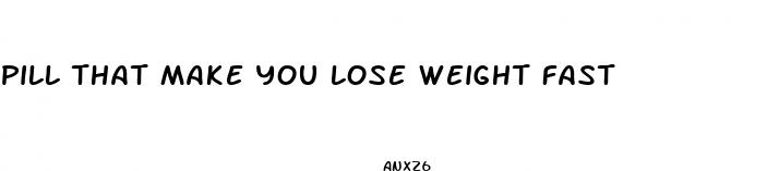 pill that make you lose weight fast