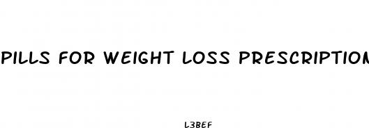 pills for weight loss prescription