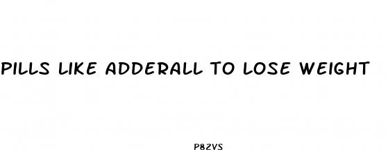 pills like adderall to lose weight