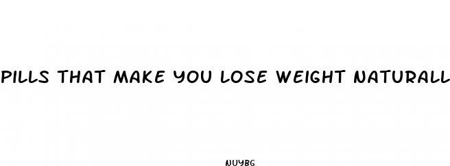 pills that make you lose weight naturally