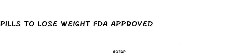 pills to lose weight fda approved