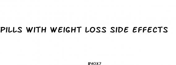 pills with weight loss side effects
