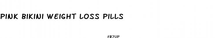 pink bikini weight loss pills