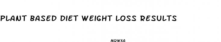 plant based diet weight loss results