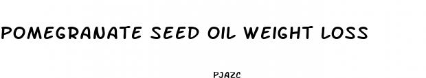 pomegranate seed oil weight loss