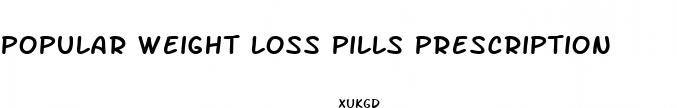 popular weight loss pills prescription