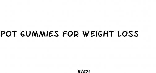 pot gummies for weight loss
