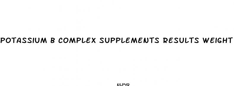 potassium b complex supplements results weight loss