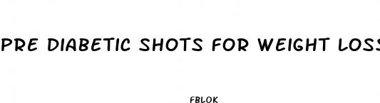 pre diabetic shots for weight loss