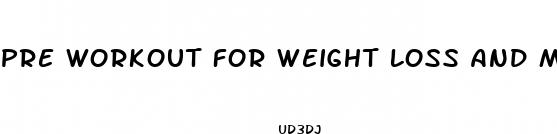 pre workout for weight loss and muscle gain