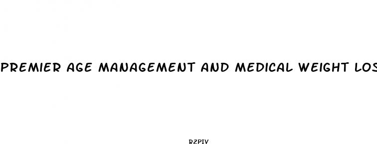 premier age management and medical weight loss center