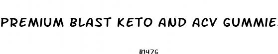 premium blast keto and acv gummies