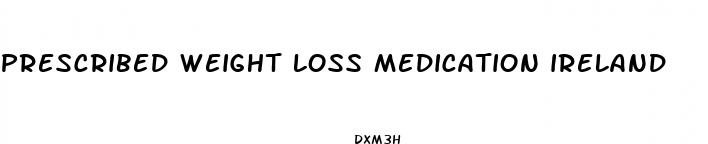 prescribed weight loss medication ireland