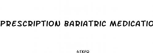 prescription bariatric medications for weight loss